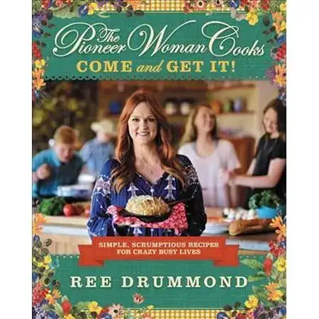 The Pioneer Woman Cooks--Come and Get It!: Simple, Scrumptious Recipes for Crazy Busy Lives (Hardcover)